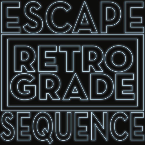 Retro/Grade - Escape Sequence