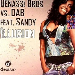 Benassi Bros Vs Dab feat. Sandy - Illusion (Dab Full Vocal)