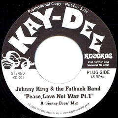 KD-005 Peace Love Not War Pt.1-Johnny King & The Fatback Band (Snip) Unreleased