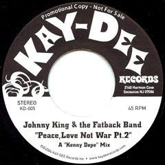 KD-005 Peace Love Not War Pt.2-Johnny King & The Fatback Band (Snip) Unreleased