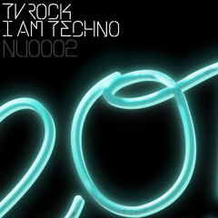 TV ROCK - I Am Techno (Original Mix) (Snippet)