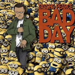 Tassho Pearce "Bad Day" (Despicable Me Remix)