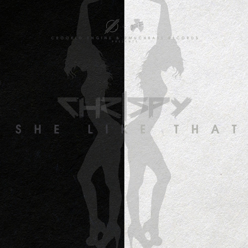 Chrispy ft. Twin FX - She Like That