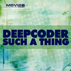 Deepcoder - Such A Thing (Original Mix) / Movida Music