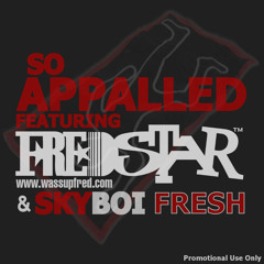 Fredstar Feat SkyBoi - So Appalled Rmx