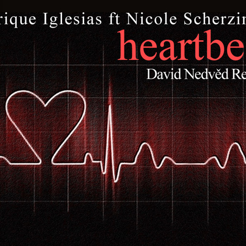 Stream Enrique Iglesias ft. Nicole Scherzinger - Heartbeat (David Nedved  Rework) by David Nedvěd | Listen online for free on SoundCloud