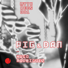 Myth 001 - Harder - Pig & Dan and Hugo Rodríguez
