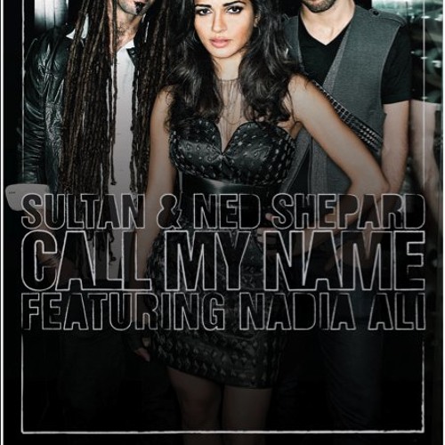 Sultan Amp Ned Shepard Call My Name Feat Nadia Ali Eran Hersh Amp Darmon Remix By Eran Hersh On Soundcloud Hear The World S Sounds