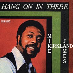 Mike James Kirkland - "Hang On In There"