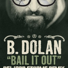 B Dolan-Bail It Out remix by Ocward Storms