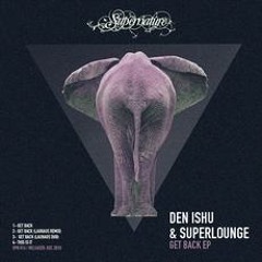 Den Ishu  Superlounge - Get Back Lauhaus remix SOUNDCLOUD