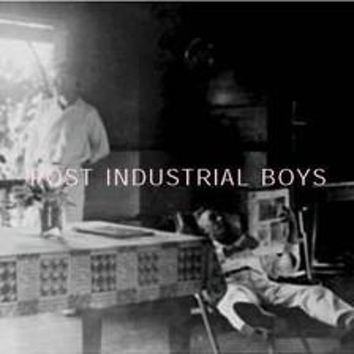 Post industrial boys - 01 - post industrial boys