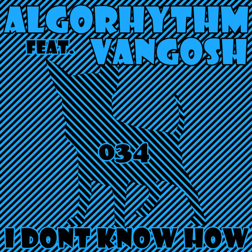 Algorhythm feat. Vangosh - I Don't Know How (Original Mix)