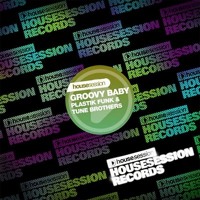 Plastik Funk & Tune Brothers - Groovy Baby (Hard Rock Sofa Remix) / Housesession Records