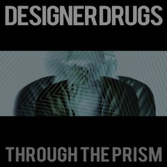 Designer Drugs-Through The Prism (PLS DNT STP RMX) clip