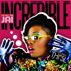 Jai "Incredible" ft. Thi'sl
