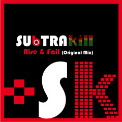 Subtrakill - Rise & Fail (Original Mix) OUT NOW on BEATPORT!