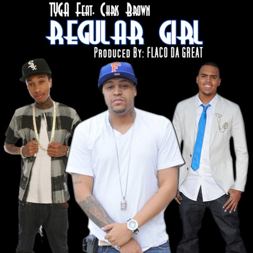 Tyga Ft Chris Brown - Regular Girl (Prod. By Flaco Da Great)