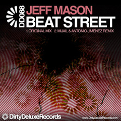 Jeff Mason - Beat Street (Mijail & Antonio Jimenez remix)  - coming soon to Dirty Deluxe Records
