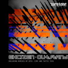 Excizen - Outstand (Opsy remix) - Westone Recordings