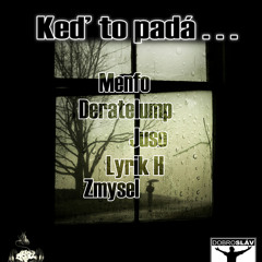 Menfo, Lyrik H, Deratelump, Juso - Keď to padá... (produkcia Zmysel)