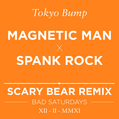 Tokyo Bump (Magnetic Man x Spank Rock)