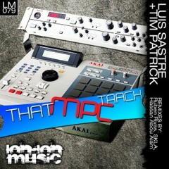 Luis Sastre and Tim Patrick - That MPC (Ruben Rivas Mix) (London Music Records 2011)