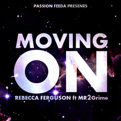Moving On - Rebecca Ferguson ft MR2Grime