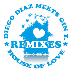 Diego Diaz Meets Gin T. - House Of Love (Djs From Mars Club Remix)