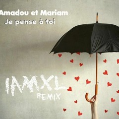 Amadou et Mariam - Je pense à toi (iamxl remix)