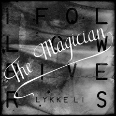 Lykke Li "I Follow Rivers" (The Magician Remix)