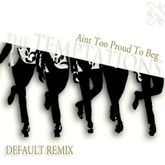 The Temptations '' Ain't Too Proud To Beg '' (Default Remix)