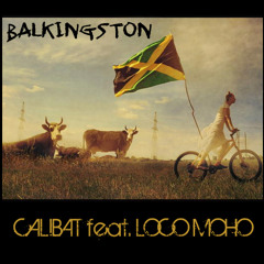 Calibat ft. Loco Moho - Balkingston
