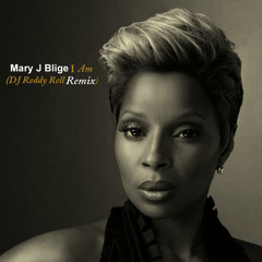 Mary J Blige-I Am (Reddy Rell Remix)
