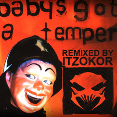 THE PRODIGY - BABYS GOT A TEMPER [ITZOKOR RMX]