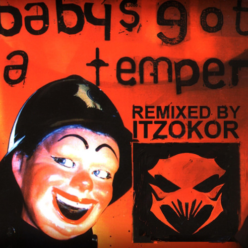 THE PRODIGY - BABYS GOT A TEMPER [ITZOKOR RMX]