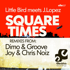 Little Bird Meets J. Lopez - Square Times (Original Mix)