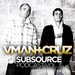 Subsource Podcast Vol. 3 - Vman & Cruz