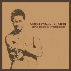Queen Latifah ft. Al Green - Simply Beautiful (PYRAMID Remix) [FREE DOWNLOAD]