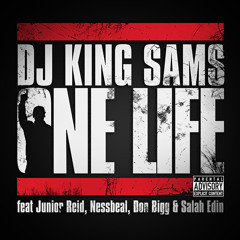 DJ King SamS feat Junior Reid, Nessbeal, Don Bigg & Salah Edin - One Life