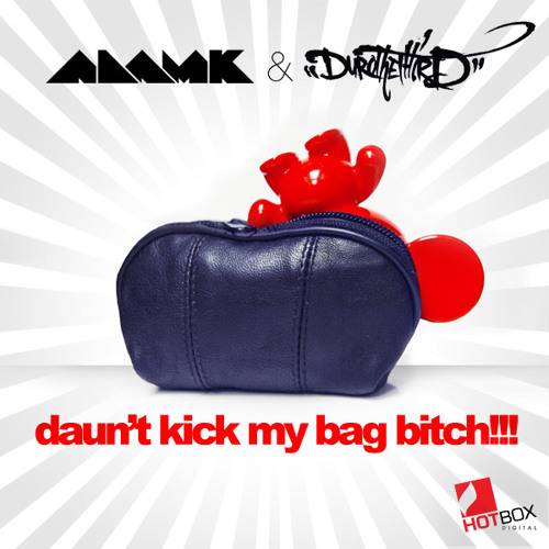Adam K & Duro The Third - Daun't Kick My Bag Bitch (Original Mix) [Hotbox Digital]
