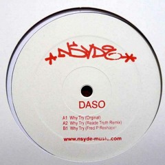 Daso - Why Try  (Fred P Reshape)   nsyde001 - snippet