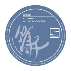 Equinox - Your Love's So Cold :: SUBTLE015 (clip)