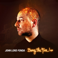 John Lord Fonda - Bang the fire ! ep Minimix