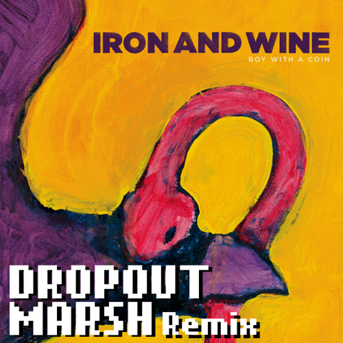 Stream Iron And Wine Boy With a Coin (Dropout Marsh Remix) by Dropout Marsh Listen online