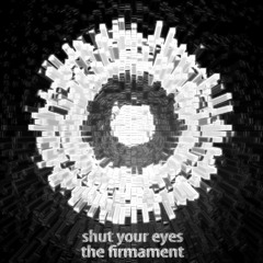 the firmament - Shut Your Eyes (Snow Patrol Cover)