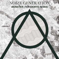 Noize Generation - Monster (Ten Skirts Remix)