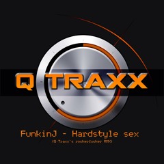 FunkinJ - Hardstyle Sex Freaks (Q-Traxx`s rocker-fucker RMX)