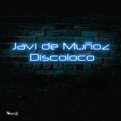 Javi de Munoz - Discoloco (Original Mix)