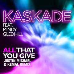 Kaskade ft. Mindy Gledhill - "All That You Give" (Justin Michael & Kemal Remix) [Ultra Records]